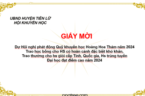 GIẤY MỜI Dự Hội nghị phát động Quỹ khuyến học Hoàng Hoa Thám năm 2024 Trao học bổng cho HS có hoàn cảnh đặc biệt khó khăn, Trao thưởng cho hs giỏi cấp Tỉnh, Quốc gia, Hs trúng tuyển Đại học đạt điểm cao năm 2024