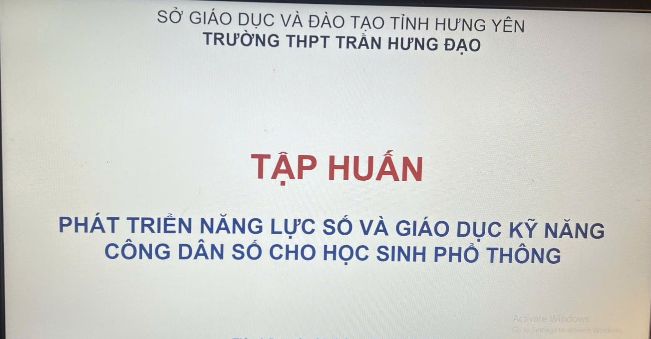 TẬP HUẤN  PHÁT TRIỂN NĂNG LỰC SỐ VÀ GIÁO DỤC KỸ NĂNG  CÔNG DÂN SỐ CHO CÁN BỘ, GIÁO VIÊN VÀ HỌC SINH  TẠI TRƯỜNG THPT TRẦN HƯNG ĐẠO